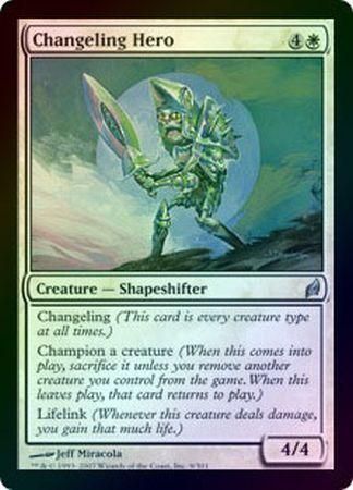 SJ Changeling Hero - Foil
Lorwyn Foil Singles