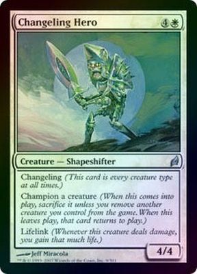 SJ Changeling Hero - Foil
Lorwyn Foil Singles