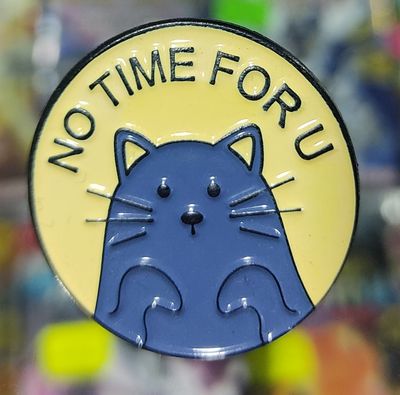 SJ Gato Pin No Time For U Metal