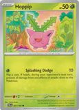 Hoppip - 001/193 - Common
Scarlet &amp; Violet: Paldea Evolved Singles