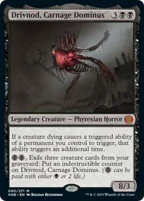 SJ Drivnod, Carnage Dominus - Phyrexia: All Will Be One (ONE)
Phyrexia: All Will Be One