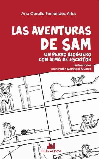 SJ Las Aventuras de Sam Un Perror Blguero con Alma de Escritor Libro Espanol Juan Pablo Madrigal Alvarez