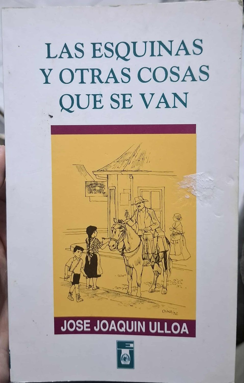 SHCE Las Esquinas y otras cosas que se van Libro Jose Joaquin Ulloa