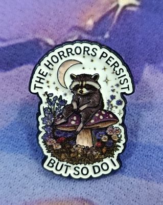 KM Pin Metalico Mapache the Horrors Persist But So Do I