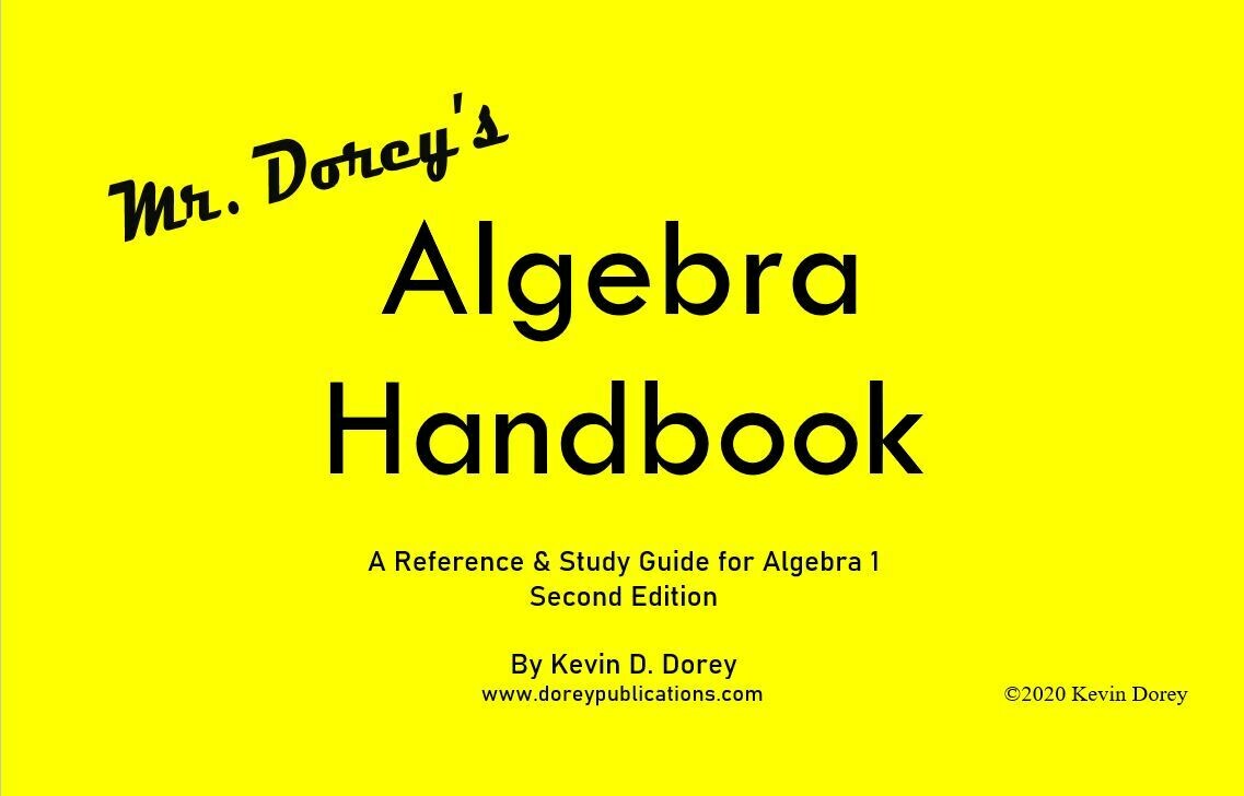 Individual Copies of Mr. Dorey's Algebra Handbook - 2nd Edition Individual Copies of Mr. Dorey's Algebra Handbook - 2nd Edition