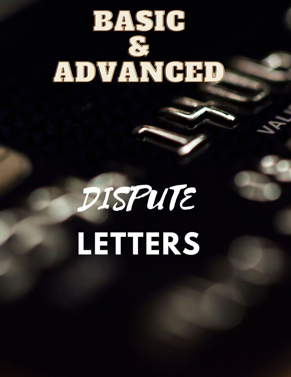 BASIC AND ADVANCED DISPUTE LETTERS