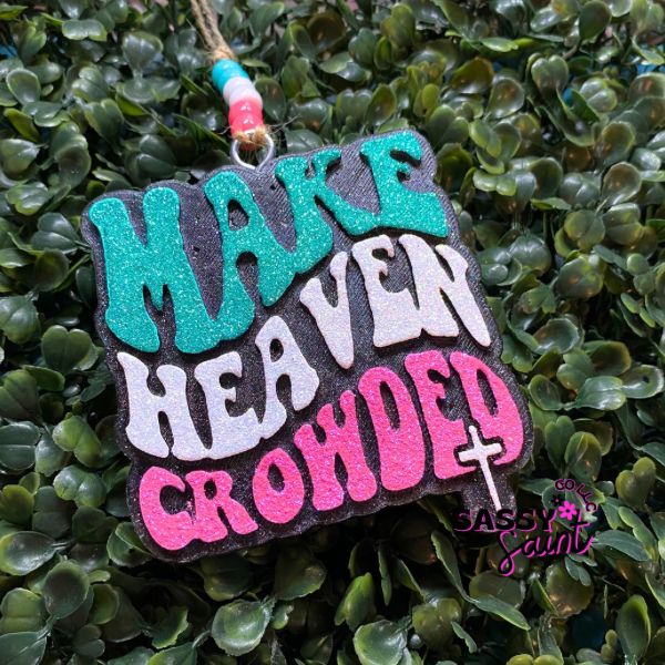 MAKE HEAVEN CROWDED Car Freshener
