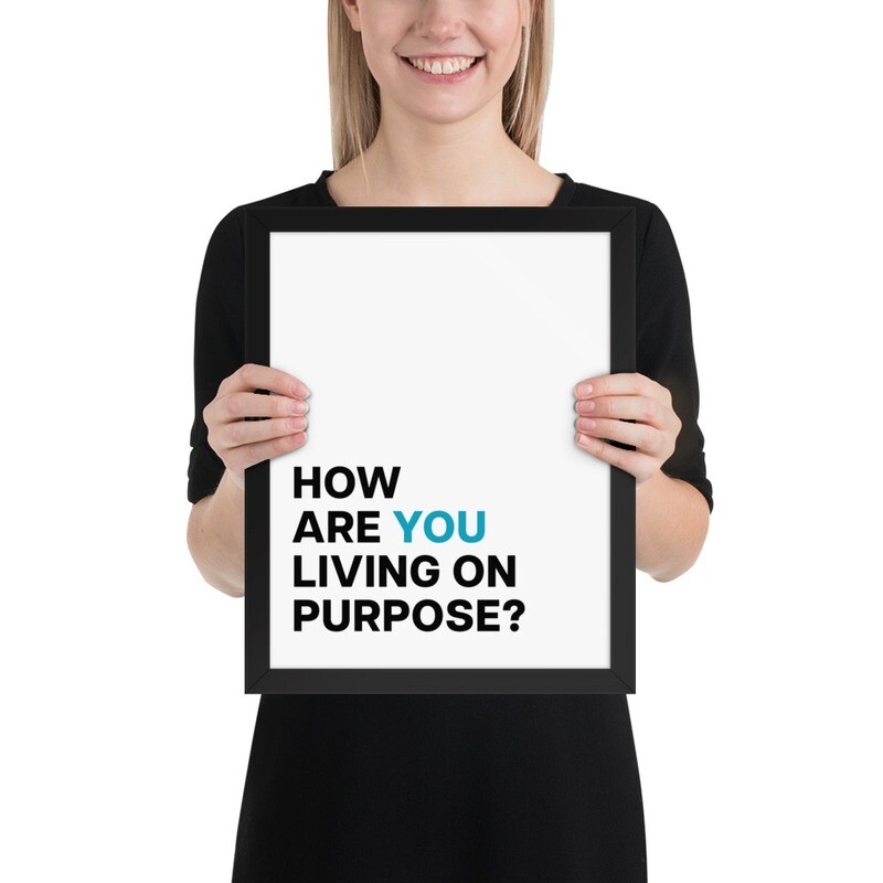 How Are You Living on Purpose - Framed poster