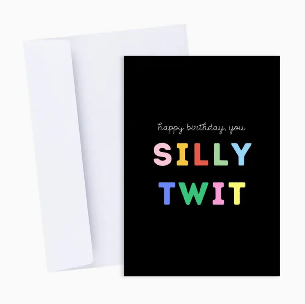 &#39;Happy Birthday, you Silly Twit&#39; card
