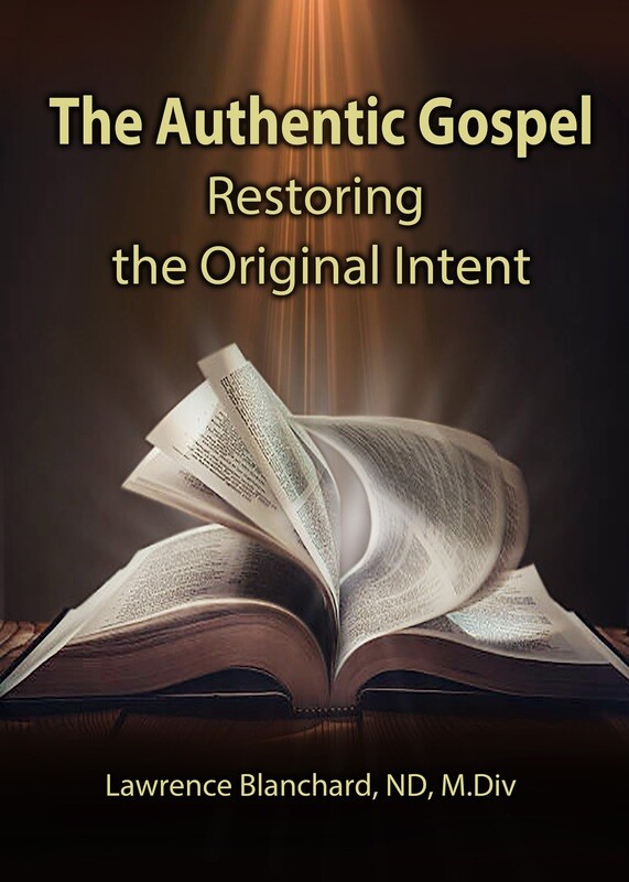 The Authentic Gospel: Restoring the Original Intent