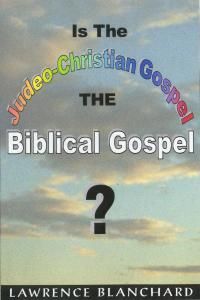 Is the Judeo-Christian Gospel the Biblical Gospel?