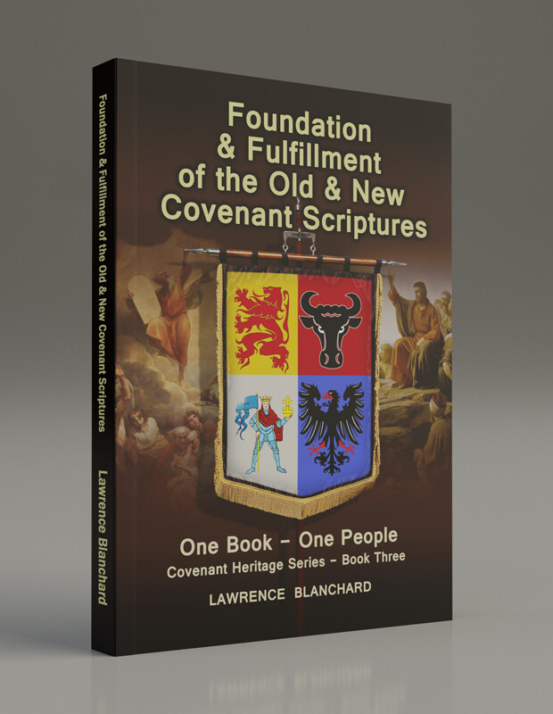 Book Three: Foundation &amp; Fulfillment of the Old &amp; New Covenant Scriptures