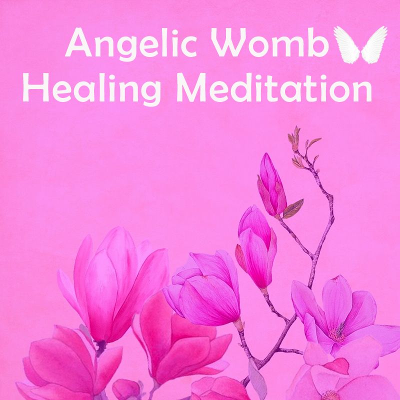 Angelic Womb Healing Meditation