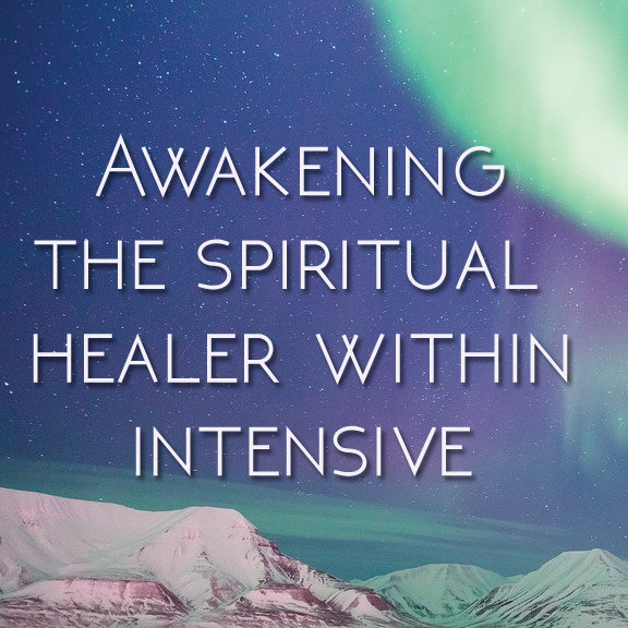 Awakening the Spiritual Healer Within Intensive