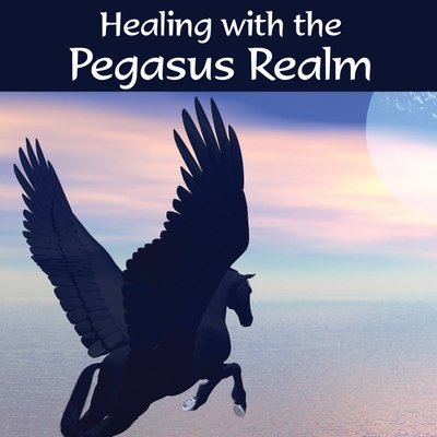 Healing with the Pegasus Realm Audio Class