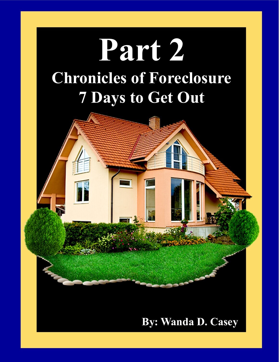 Book 2
Chronicles of Foreclosure 7 Days to Get Out-Part 2