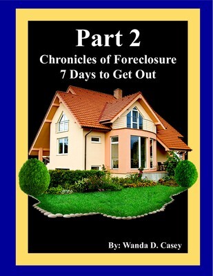 Book 2
Chronicles of Foreclosure 7 Days to Get Out-Part 2