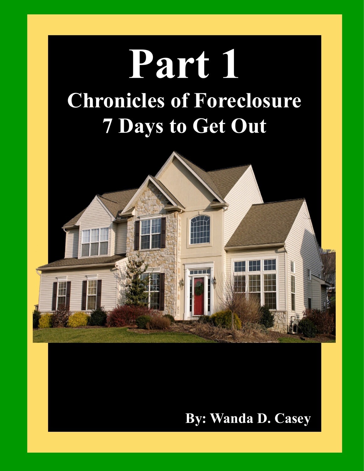 Book 1
Chronicles of Foreclosure 7 Days to Get Out-Part 1
