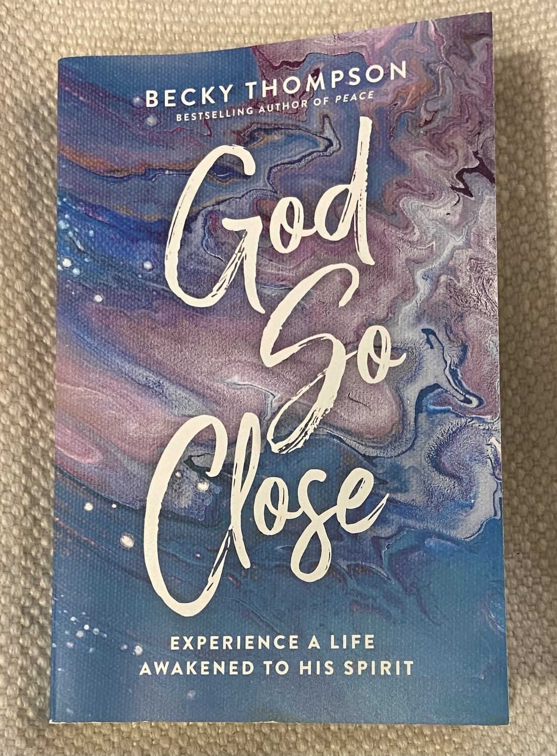 God So Close: Experience a Life Awakened to His Spirit