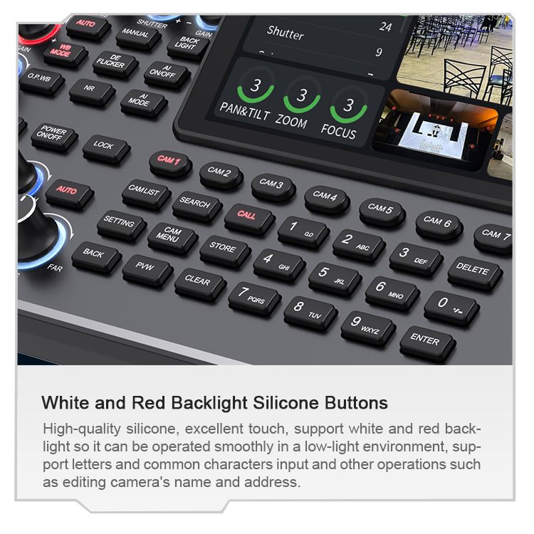 Four-dimensional precision joystick + 3D scale knob + Ergonomic Zoom key:
Adjust key camera parameters such as white balance, exposure, focus, and zoom.;
Built-in 5.5” full HD LCD display:
Supports real-time preview of the current camera feed via streaming protocols (NDI®|HX2 and RTSP); streaming supports up to 4Kp30 ultra-high-definition video streams and camera preset position preview;
Support HDMI output for large-screen display:
Outputs the current camera feed to a monitor for real-time preview via the HDMI interface, supporting up to 4Kp30 ultra-high-definition resolution;
Supports 7 camera selection shortcuts:
Allows quick setup of 7 camera selection shortcuts based on your needs, with support storing information for up to 1000 cameras.;
Brand-new UI operation interface and WEB control backend:
The new UI operation interface supports remote customization of functions and parameter configurations via the WEB backend, as well as device upgrades by web page;  