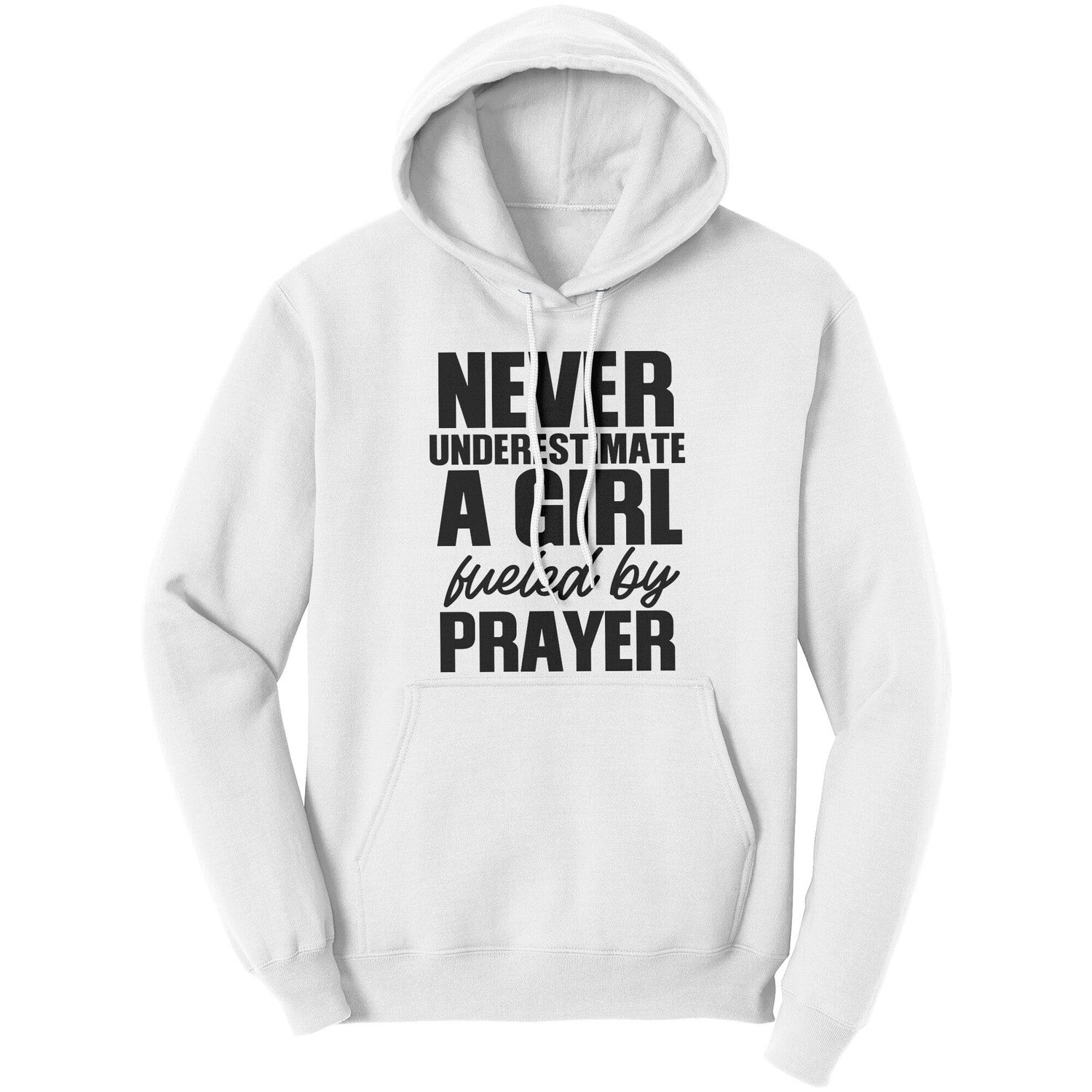 Uniquely You Graphic Hoodie Sweatshirt, Never Underestimate a Girl Fueled by Prayer Hooded Shirt