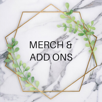 Merch &amp; Add Ons