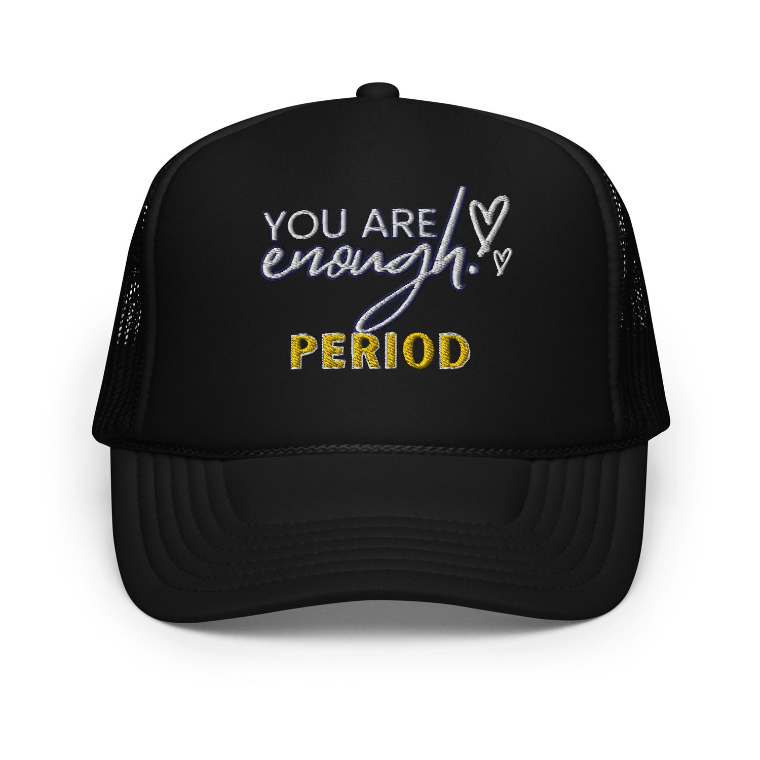 You Are Enough Period Foam Trucker Hat