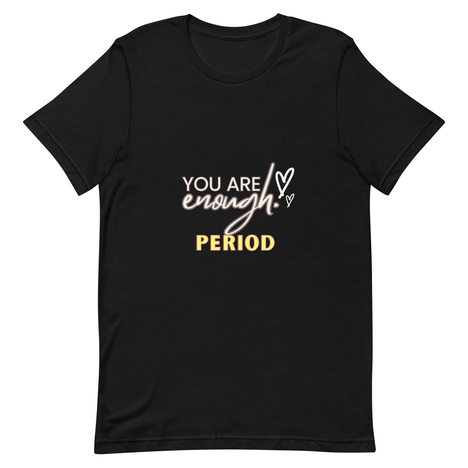 You Are Enough PERIOD Unisex Short Sleeve T-Shirt