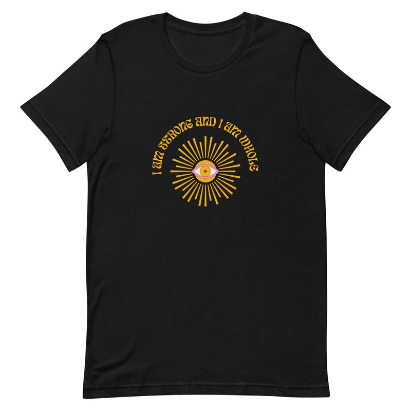 Bold "I Am Strong and Whole" T-Shirt for Everyone
