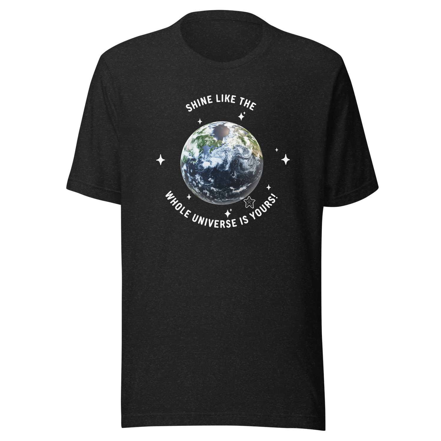 Shine Like the Whole Universe Is Yours T-Shirt