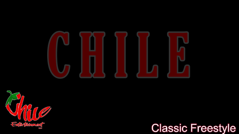 CHILE ENTERTAINMENT LLC presents: Classic Freestyle  -CHILE
