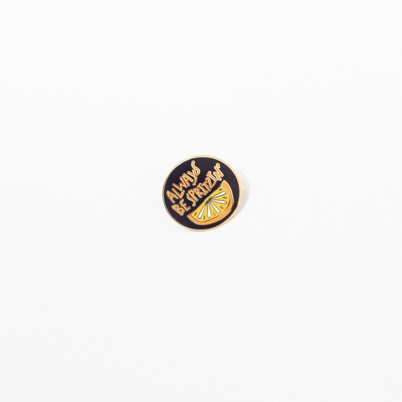 Always Be Spritzin&#39; Pin