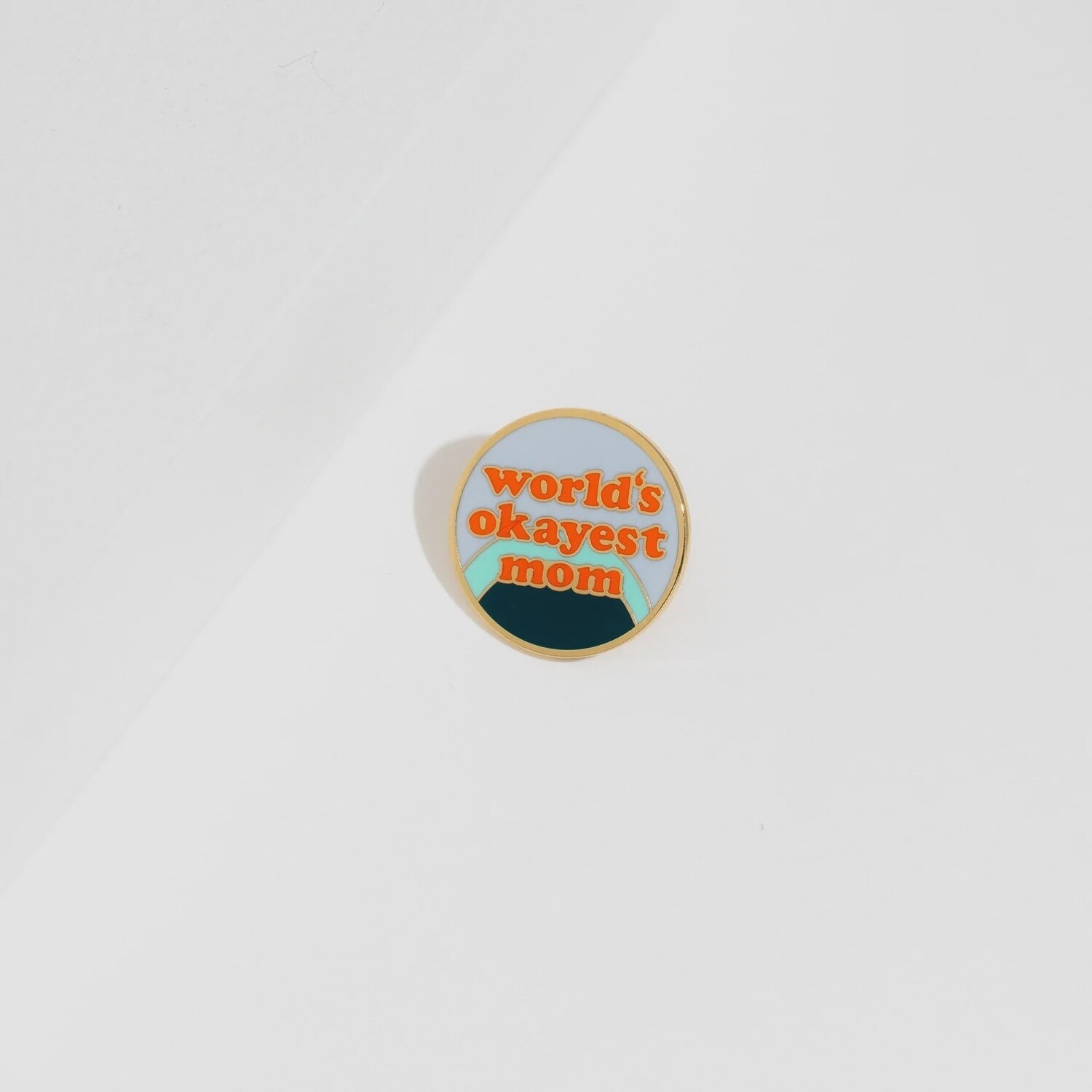 Worlds okayest mom pin