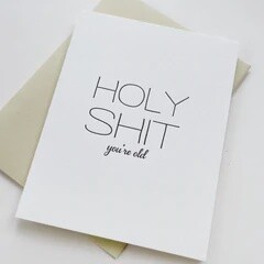 Holy Shit You&#39;re Old Card