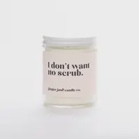 I Don&#39;t Want No Scrub Candle