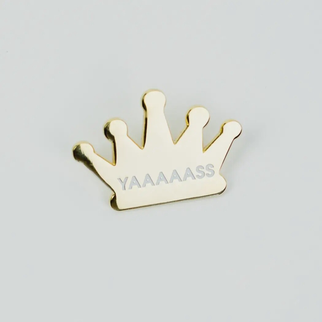 YAAAAAASS - Queen Crown Enamel Pin