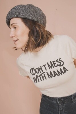 Don&#39;t Mess With Mama Unisex Tee