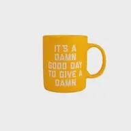It&#39;s A Damn Good Day to Give A Damn Mug Yellow