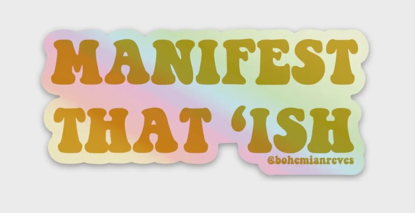 Manifest That Ish Sticker