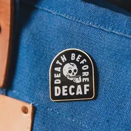 Death Before Decaf Pin