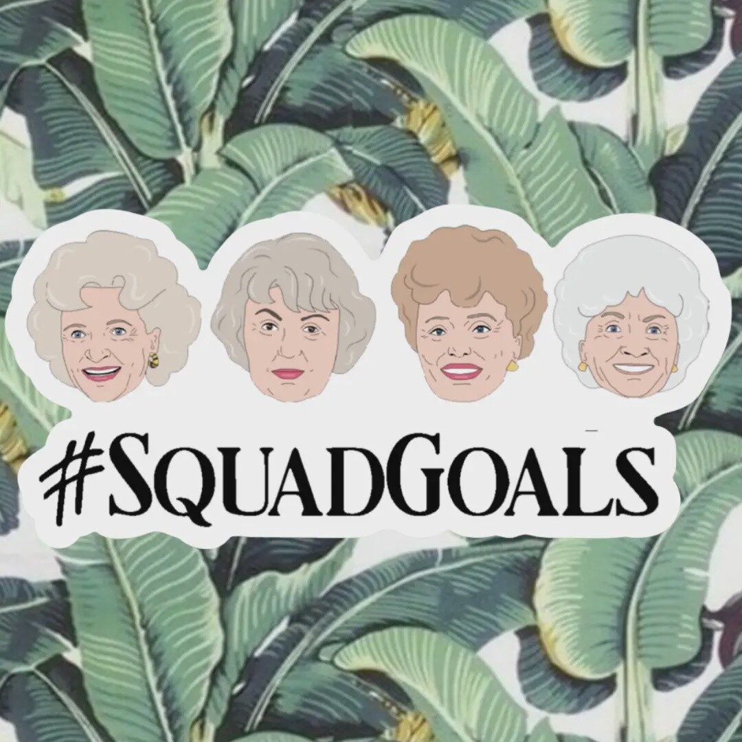 #Squadgoals Sticker (Golden Girls)