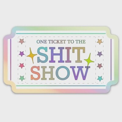 One Ticke to the Shit Show Sticker