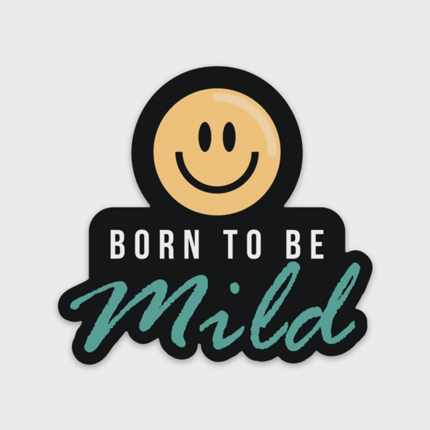 Born To Be Mild Sticker