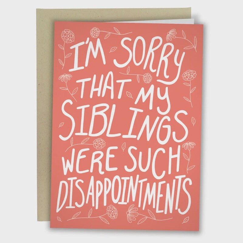 Siblings Were Such Disappointments Card