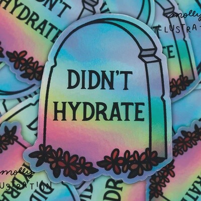 Didn’t Hydrate Tombstone Holographic Vinyl Sticker
