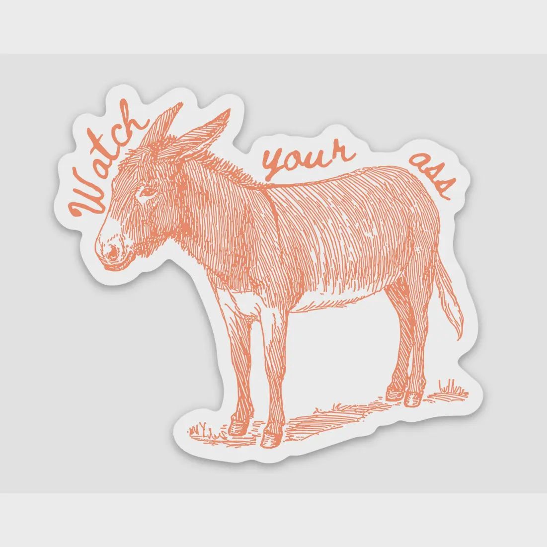 Watch Your A** Sticker