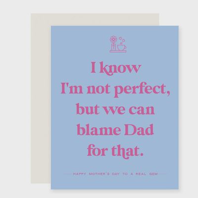 Not Perfect Blame Dad | Funny Mother's Day Card