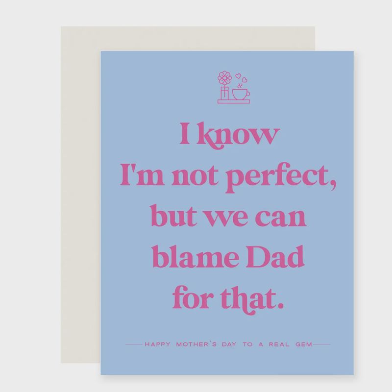 Not Perfect Blame Dad | Funny Mother's Day Card