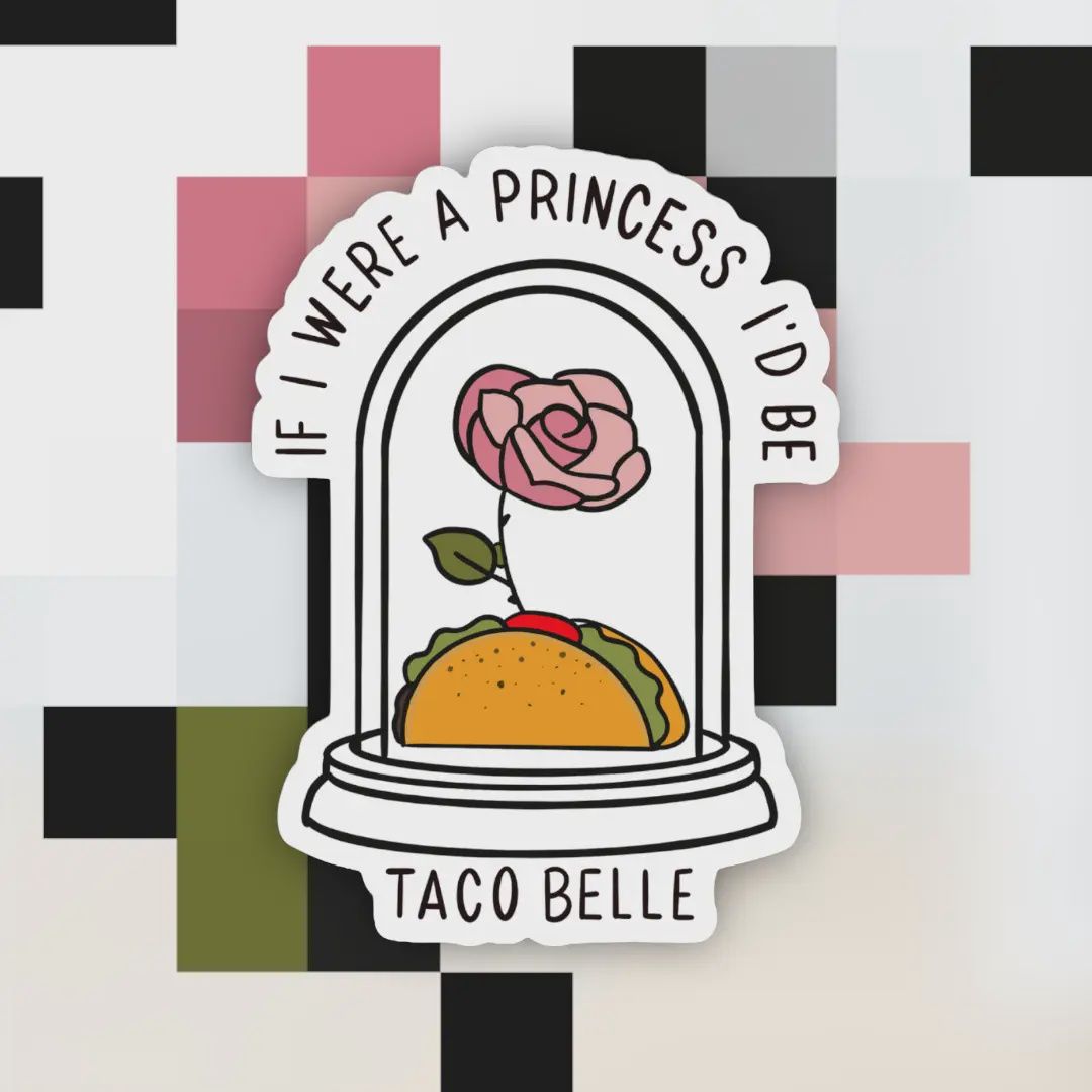 If I Were A Princess I’D Be A Taco Belle Sticker