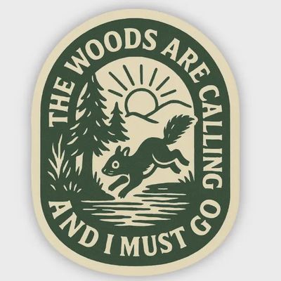 The Woods Are Calling and I Must Go Sticker